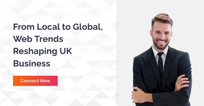 From Local to global web trends reshaping uk business - connect now