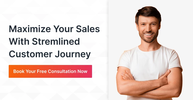 Maximize your sales with streamlineed customer journey