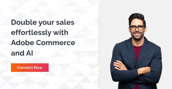 Double Your Sales Effortlessly With Adobe Commerce And AI