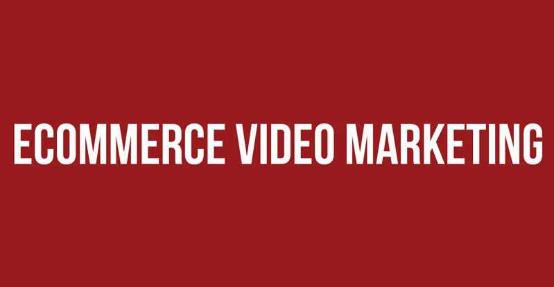eCommerce Video Marketing Trends