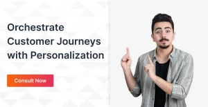 Orchestrate Customer Journeys With Personalization