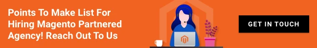 Points to make list for hiring Magento partnered Agency! Reach out to US