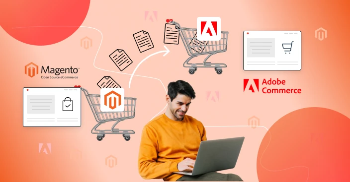 Step-by-Step Guide to Migration from Magento Open Source to Adobe Commerce