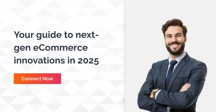 Your Guide To Next Gen Ecommerce Innovations In 2025